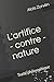 L'artifice - contre - nature: Traité philosophique (French Edition) by Aloïs Zorvën