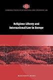 Religious Liberty and International Law in Europe (Cambridge Studies in International and Comparative Law)