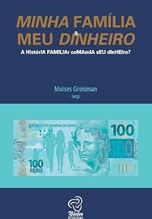Livro Minha Família e Meu Dinheiro : A historia familiar comanda seu seu dinheiro?