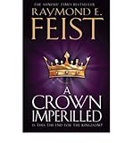 [(A Crown Imperilled)] [ By (author) Raymond E. Feist ] [March, 2013] by Raymond E. Feist