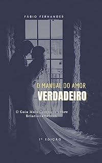 Livro O manual do amor verdadeiro : O guia mais completo sobre relacionamentos