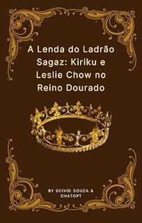 Livro A Lenda do Ladrão Sagaz: Kiriku e Leslie Chow no Reino Dourado