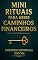 Livro Mini rituais para abrir caminhos financeiros: 30 práticas simples para limpar bloqueios, atrair prosperidade e deixar o dinheiro fluir