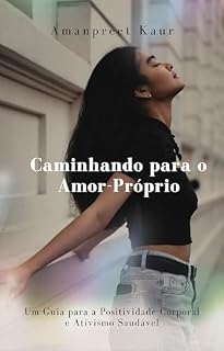 Livro Caminhando para o Amor-Próprio: Um Guia para a Positividade Corporal e Ativismo Saudável