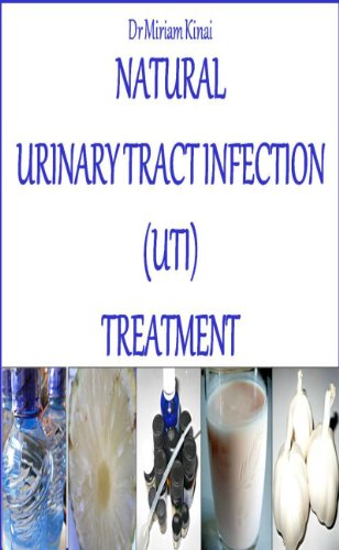 Natural Urinary Tract Infection (UTI) Treatment (Natural Health Book 16) by Miriam Kinai