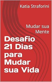 Livro Desafio 21 Dias para Mudar sua Vida: Mudar sua Mente