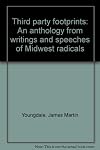Third party footprints: An anthology from writings and speeches of Midwest radicals