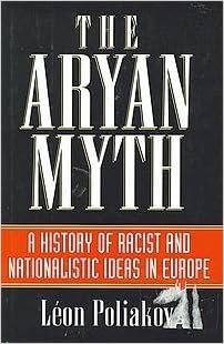 The Aryan Myth A History Of Racist And Nationalist Ideas In Europe