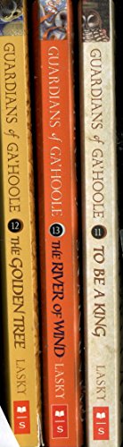 3 Books: Guardians of Ga'hoole Series Set # 11, 12, 13 To Be a King, The Golden Tree, The River of the Wind (Guardians of Ga'hoole Set Series Collection, Vol. 12, 13, 14)