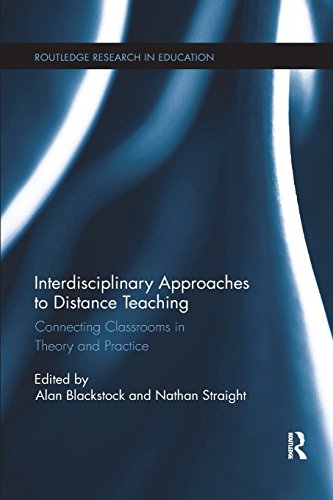 Interdisciplinary Approaches to Distance Teaching: Connecting Classrooms in Theory and Practice (Routledge Research in Education)