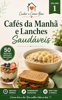 Livro Café da Manhã e Lanches Saudáveis (Cuidar e Comer Bem Livro 1)