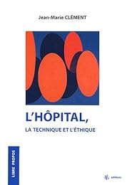 L' hôpital, la technique et l'éthique