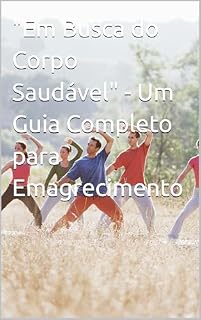 Livro "Em Busca do Corpo Saudável" - Um Guia Completo para Emagrecimento