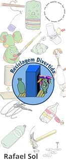 Livro Manual de Brinquedos - Reciclagem Divertida: Manual Ilustrado de Brinquedos Reciclados (Livros Livro 2)