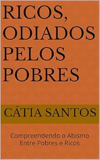 Livro Ricos, odiados pelos Pobres: Compreendendo o Abismo Entre Pobres e Ricos