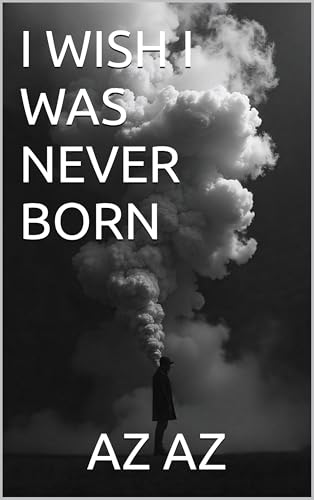 I WISH I WAS NEVER BORN (A LIFETIME Book 1) (English Edition)