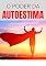 Livro Como Aumentar Nossa Autoestima: Benefícios e o Poder da Autoestima Para Sua Vida