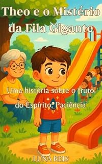 Livro Theo e o mistério da fila gigante: Uma história sobre o fruto do Espírito: paciência (Theo e os frutos do Espírito)