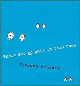 There Are No Cats In This Book Schwarz Viviane Schwarz Viviane 9780763649548 Amazon Com Books