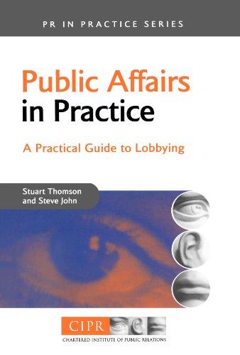 Public Affairs in Practice: A Practical Guide to Lobbying (PR in Practice)