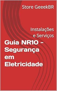 Livro Guia NR10 - Segurança em Eletricidade: Instalações e Serviços (Desvendando as Normas Regulamentadoras Livro 8)
