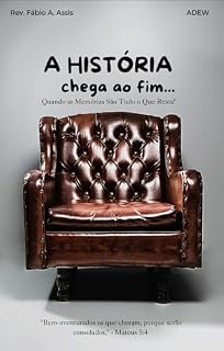 Livro A História Chega ao Fim...: "Quando as Memórias Sâo Tudo o Que Resta"