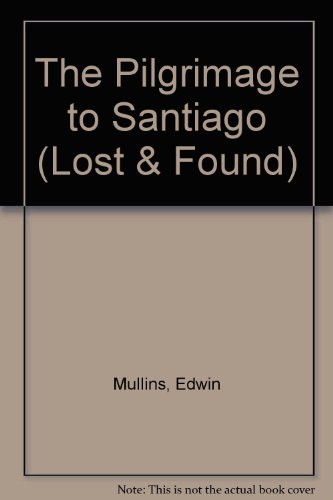 The Pilgrimage to Santiago (Lost and Found Series) (Lost & Found) by Edwin Mullins