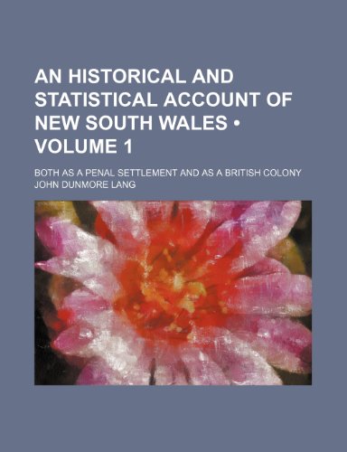 An historical and statistical account of New South Wales, both as a penal settlement and as a British colony