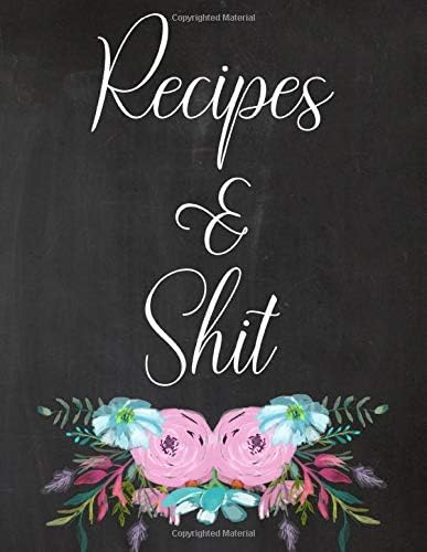 Recipes & Shit: Create Family Cookbook - Blank Recipe Book - 100 Recipe Binder Organizer - Food Recipe Journal - Empty Recipe Book