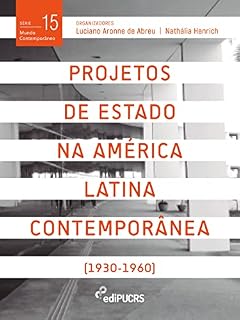 Livro Projetos de estado na América Latina contemporânea (1930-1960) (Mundo Contemporâneo Livro 15)