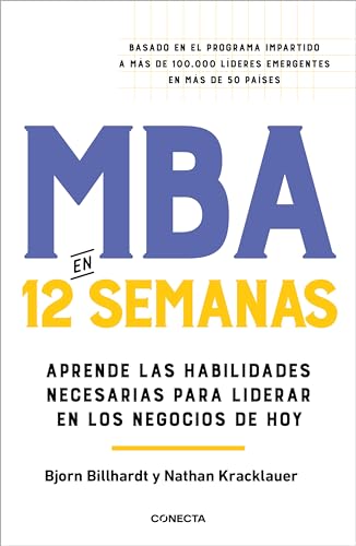 MBA en 12 semanas: Aprende las habilidades necesarias para liderar en los negoc…