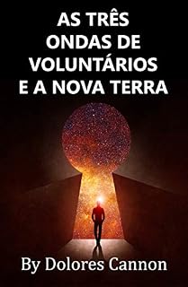Livro AS TRÊS ONDAS DE VOLUNTÁRIOS E A NOVA TERRA