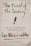 The Novel of the Century: The Extraordinary Adventure of Les Misérables by David Bellos