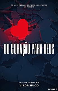 Livro Do Coração Para Deus: Poemas escritos entre cultos, orações e encontros com a fé