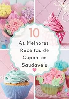 Livro As 10 Melhores Receitas De Cupcakes Saudáveis