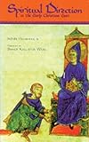 Spiritual Direction in the Early Christian East (Cistercian Studies Series , No. 116)