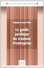 Le  guide juridique du créateur d'entreprise