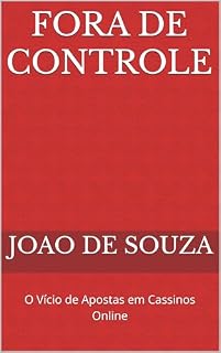 Livro FORA DE CONTROLE: O Vício de Apostas em Cassinos Online