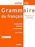 Grammaire du francais (1 livre + 1 CD), atelier FLE niveaux B1-B2 : Comprendre, reflechir, communiquer (French Edition) by