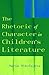 The Rhetoric of Character in Children's Literature by Maria Nikolajeva