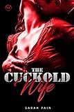 The Cuckold Wife: 10 Explicit Hot Wife Sharing