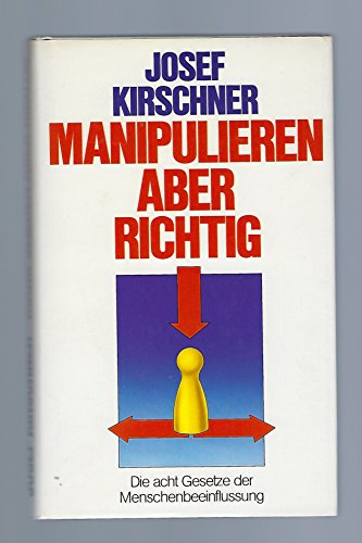 Download Manipulieren Aber Richtig Die Acht Gesetze Der Menschenbeeinflussung Pdf Josef Kirschner Escamerons