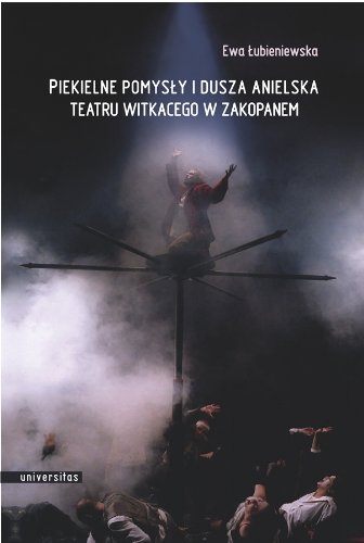Piekielne pomysly i dusza anielska Teatru Witkaceg