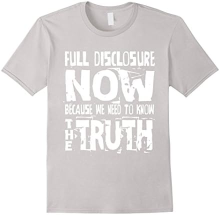 Mens Full Disclosure Now Because We Need To Know Truth T-Shirt XL Silver