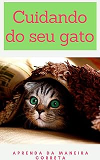 Livro Cuidados com seu gato de estimação: Cuidando do seu gato da maneira correta