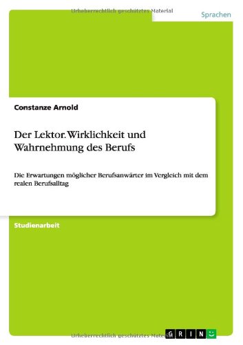 Der Lektor. Wirklichkeit und Wahrnehmung des Berufs (German Edition)