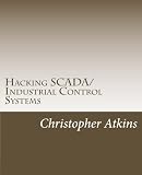 Hacking SCADA/Industrial Control Systems: The Pentest Guide
