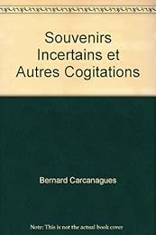 Souvenirs incertains et autres cogitations