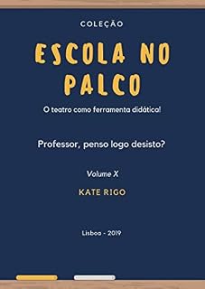 Livro Escola no Palco: Professor, penso logo desisto?