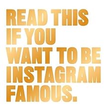 Read This if You Want to Be Instagram Famous
